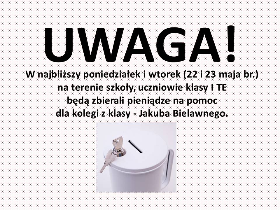 Uczniowie klasy I TE będą zbierali pieniądze na pomoc dla kolegi z klasy